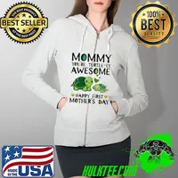 Mommy You’re Turtle-ly Awesome Happy First Mothers Day Olivia T- Full Zip Hooded