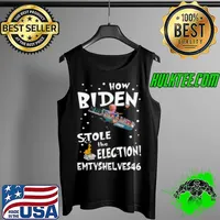 Nice How Biden stole the election Emtyshlves 46 Tank Top