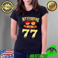 Not Everyone Look This Good At 77th Yrs Old 77 Birthday Shirt Ladies Tee