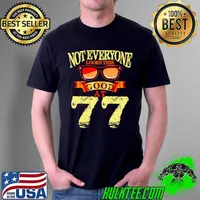 Not Everyone Look This Good At 77th Yrs Old 77 Birthday Shirt Unisex
