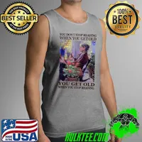 Old Lady You Don’t Stop Reading When You Get Old, You Get Old When You Stop Reading Shirt Tank Top