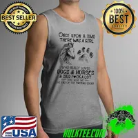 Once Upon A Time There Was A Girl Who Really Loved Dogs And Horses Said Fuck A Lot Shirt Tank Top