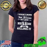 Original 53rd Birthday Gift I Wasn't Born This Fabulous 53 Years Old T-Shirt Ladies Tee