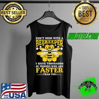 Original Beekeeper Have Tousands Of Friends Who Are Faster Than You T Shirt Tank Top
