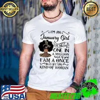 Original I'm An January Girl I Am Not A One In A Million Kind Of God I Am A Once In A Lifetime Kind Of Woman Shirt