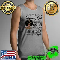 Original I'm An January Girl I Am Not A One In A Million Kind Of God I Am A Once In A Lifetime Kind Of Woman Shirt Tank Top