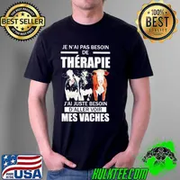 Original Je n'ai pas besoin de thérapie juste besoin daller voir mes vaches cow Unisex