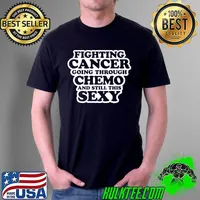 Premium Fighting Cancer And Still This Sexy Cancer Survivor Novelty T-Shirt Unisex
