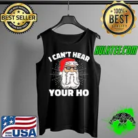 Premium I Can’t Hear Your Ho Funny Inappropriate Christmas Men Santa Funny Tee Shirts Tank Top