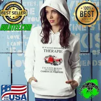 Premium Je n'aI pas besoin de therapie j'aI juste besoin de conduire un camion de pompiers e shir Hoodie