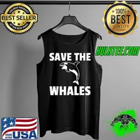 Save The Whales Orca Whale Gift Killer Whale T Shirt Tank Top