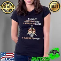 Susan a child of god a woman of faith a warrior of christ Ladies Tee