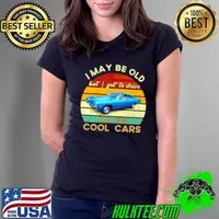 Top I May Be Old But I Gotta Drive All The Cool Cars Vintage T Ladies Tee