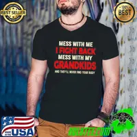 Top Mess with me i fight back mess with my grandkids and theyll never find your body Guys V Neck