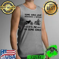 Top Some Girls Love Motocross And Tattoos It's Me I'm Some Girls Tank Top