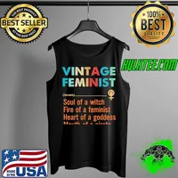 Top Vintage Feminist Soul Of A Witch Fire Of A Feminist Heart Of A Goddess Mouth Of A Pirate Shirt Tank Top