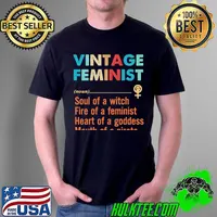 Top Vintage Feminist Soul Of A Witch Fire Of A Feminist Heart Of A Goddess Mouth Of A Pirate Shirt Unisex