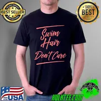 Awesome Funny Swim Hair Don't Care Gift Cute Swimming T-Shirt Unisex