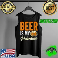 Best Beer Is My Valentine Beer Lovers Valentines Day Men Women T-Shirt Tank Top