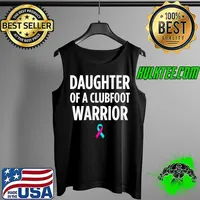 Daughter of a clubfoot warrior Clubfoot Awareness Warrior T- Tank Top