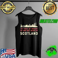 Funny I’m Tired of Waking Up and Not Being In Scotland Premium T-Shirt Tank Top