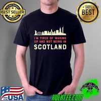 Funny I’m Tired of Waking Up and Not Being In Scotland Premium T-Shirt Unisex