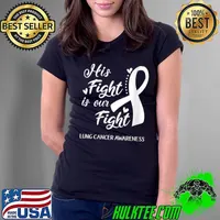 His Fight Is Our Fight Lung Cancer Awareness T- Ladies Tee