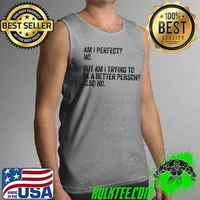 Official Am I Perfect No. Am I Trying To Be A Better Person Vintage T- Tank Top