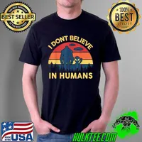 Original I Dont Believe In Humans Bigfoot Alien Costume UFO Sasquatch T-Shirt Unisex