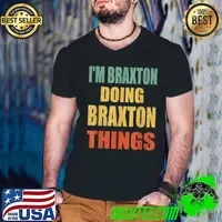 Original I'm Braxton Doing Braxton Things Fun Personalized First Name T-Shirt Guys V Neck