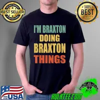 Original I'm Braxton Doing Braxton Things Fun Personalized First Name T-Shirt Unisex