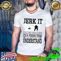 Original Jerk It Till She Swallows It's A Fishing Thing Fisherman Boy T-shirt