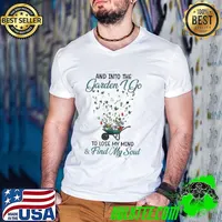 Top And into the garden I go to lose my mind and find my soul shirt