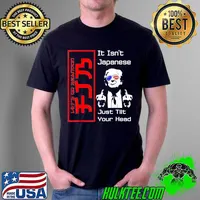 Top It Isn’t Japanese Just Tilt Your Head Trump Middle Finger T-Shirt Unisex