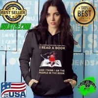 Top It's stranger because sometimes I read a book and I think I am the people in the book shirt