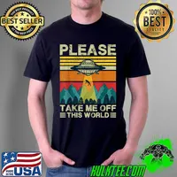 Top Please Take Me Off This World Funny UFO Alien Abduction T-Shirt Unisex