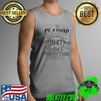 Top Vintage 1947 Limited Edition Shirt 75 Year old 75th Birthday T Shirt Tank Top
