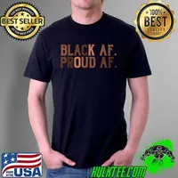 Best Black Proud AF African History Month BHM Melanin Men Women T-Shirt Unisex