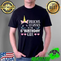 Billions of kisses to the 6th birthday girl bday T-Shirt Unisex
