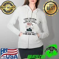 Come On Now Baby Needs A New Pair Of Shoes Casino Gambling T-Shirt Full Zip Hooded