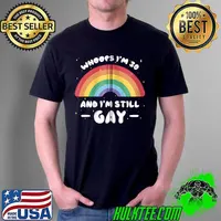 I Am 30 Years Old And-Still Gay - LGBTQ Gay Birhtday T- Unisex