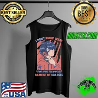 I Don't Know What Anime Songs Mean, But My Soul Does - Otaku T- Tank Top