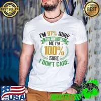 I'm 97 Sure You Don't Like Me I'm 100 Sure I Don't Care Premium T-Shirt