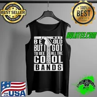 Premium I May Be Old But I Got To See All The Cool Bands Rock Band T- Tank Top
