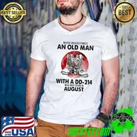 An old man with a DD-214 who was born in August shirt