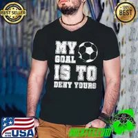 Awesome My Goal Is To Deny Yours Soccer Funny Soccer Goalie T- Guys V Neck