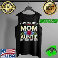 I Have Two Titles Mom And Auntie Best Auntie Mother's Day T-Shirt Tank Top