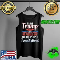 I love Trump He pisses off all the people I can't stand Tank Top