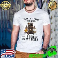 I'm into fitness fitness beer in my belly shirt