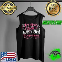 In This Family We Fight Together Breast Cancer T-Shirt Tank Top
